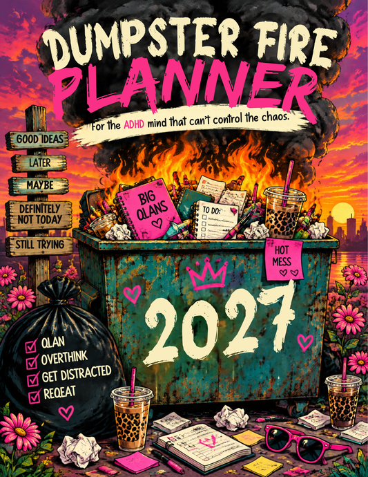 2027 Dumpster Fire Planner | ADHD-Friendly Chaos & Life Organizer